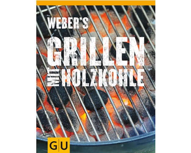 Weber's Grillen mit Holzkohle - Grillbuch